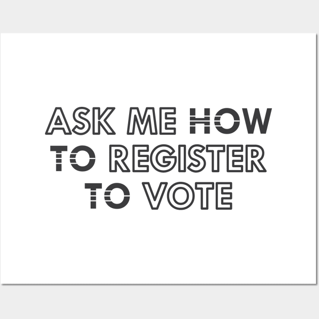 Voter - Ask me how to register how to vote Wall Art by KC Happy Shop